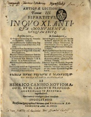 Antiquae Lectionis Tomus ... : accessit Menologium Graecorum ..., 3. Bipartitus: In Quo XI. Antiqua Monumenta, Nunquam Edita
