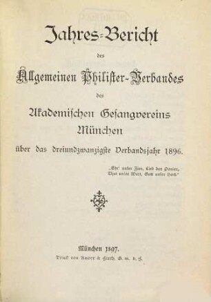 Jahres-Bericht des Allgemeinen Philister-Verbandes des Akademischen Gesangvereins München. 1896 = 23