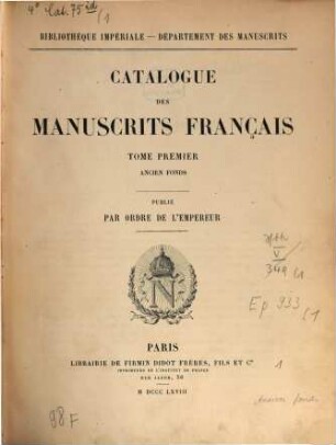 Catalogue des manuscrits français. 1,1, Ancien fonds ; [1]