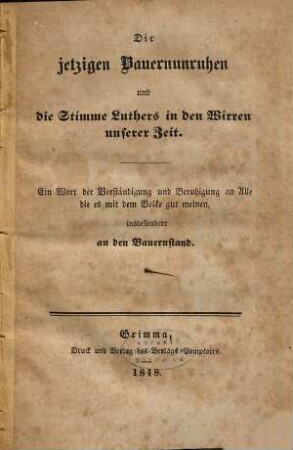 Die jetzigen Bauernunruhen und die Stimme Luthers in den Wirren unserer Zeit : Ein Wort der Verständigung und Beruhigung an Alle die es mit dem Volke gut meinen, insbesondere an den Bauernstand