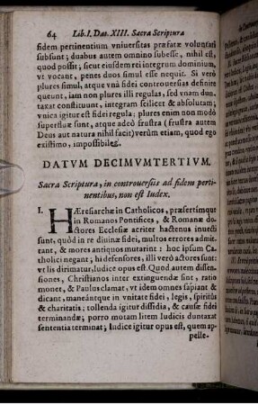 Datum Decimumtertium. Sacra Scriptura, in controversis ad fidem pertinentibus, non est Iudex