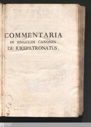 Tomus III: Francisci De Fargna Civitatis Plebis Patrii Philosophiæ, Sacræ Theologiæ, ac J. U. Doctoris ... Commentaria In singulos Canones De Jurepatronatus Commentaria in singulos canones de iurepatronatus : Qui sparsim tam intrà, quàm extra corpus Juris Canonici vagantur ...