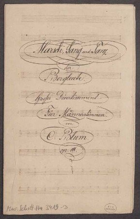 Marsch, Sang und Tanz der Bergleute, Coro maschile, op. 111, D-Dur - BSB Mus.Schott.Ha 3419-3 : [title page] Marsch, Sang und Tanz // der // Bergleute. // Grosses Divertissement // Für Männerstimmen // von // Carl Blum. // op: 111.