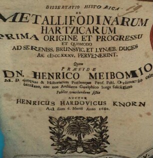Dissertatio Historica De Metallifodinarum Hartzicarum Prima Origine Et Progressu Et Quomodo Ad Sereniss. Brunsvic. Et Lynaeb. Duces An. MCCXXXV. Pervenerint