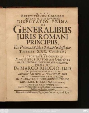 Repetitionum Collegii Ad Instit. Iur. Imperial. Disputatio Prima De Generalibus Iuris Romani Principiis, Ex Proem. & lib. 1. Tit. 1. & 2. Inst. iur. Theses XXX. Continens