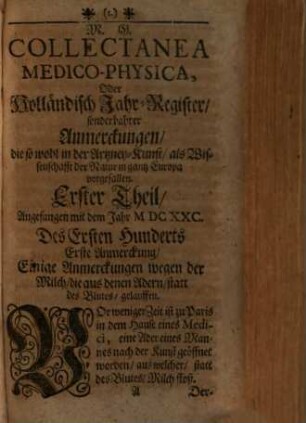 Collectanea medico-physica, oder Holländisch Jahr-Register, sonderbahrer Anmerckungen, die so wol in der Artzney-Kunst, als Wissenschaft der Natur in gantz Europa vorgefallen, 1. 1680 (1690)