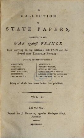 A collection of State Papers, relative to the war against France : now carrying on by Great Britain and the several other Europ. powers ... many of which have never before been publ. in England. 6 (1798)