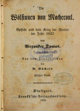 Die Wölfinnen von Machecoul : Episode aus dem Krieg der Vendée im Jahre 1832 von Alexander Dumas. Aus dem Französischen von Büchele. 5