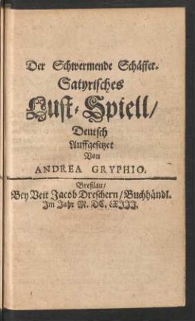 Der Schwermende Schäffer : Satyrisches Lust-Spiell