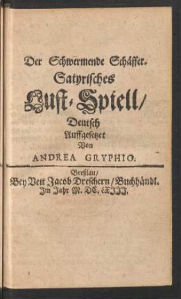 Der Schwermende Schäffer : Satyrisches Lust-Spiell