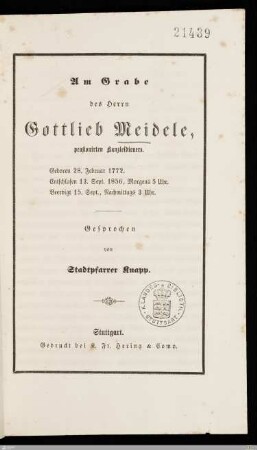 Am Grabe des Herrn Gottlieb Meidele, pensionirten Kanzleidieners : Geboren 28. Februar 1772, entschlafen 13. Sept. 1856, morgens 5 Uhr, beerdigt 15. Sept., nachmittags 3 Uhr