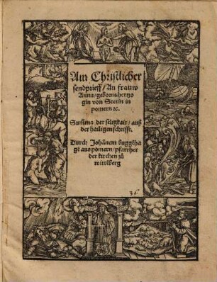 Ain Christlicher sendprieff, An frauw Anna, geborne hertzogin von Stetin in pomern &c.