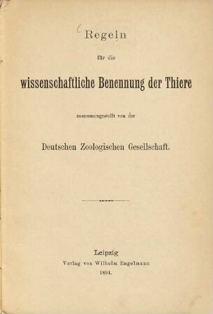 Regeln für die wissenschaftliche Benennung der Thiere zusammengestellt von der Deutschen Zoologischen Gesellschaft