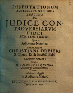 Disputationum Adversus Pontificios ..., 7. De Iudice Controversiarum Fidei Exhibens Thesin