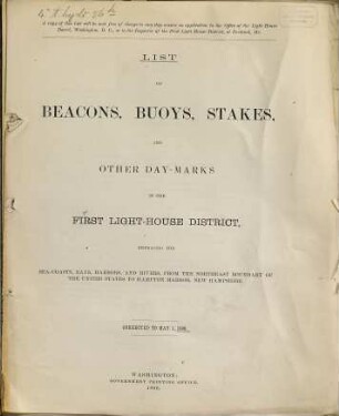 List of beacons, buoys, stakes, and other day-marks in the First Light-House District, embracing the seacosts, bays, harbors, and rivers, from the Northeast Boundary of the United States to Hampton Harbor, New Hampshire. 1888