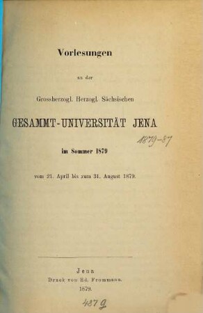 Vorlesungen an der Gesamt-Universität Jena : im .... 1879, 1879. Sommer