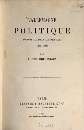 L' Allemagne politique depuis la paix de Prague : 1866 - 1870
