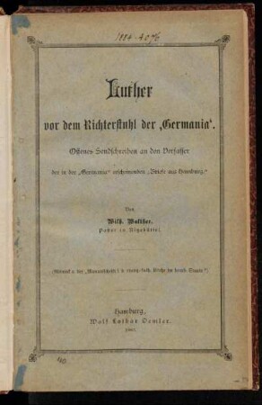 Luther vor dem Richterstuhl der 'Germania' : Offenes Sendschreiben an den Verfasser der in der "Germania" erscheinenden "Briefe aus Hamburg"