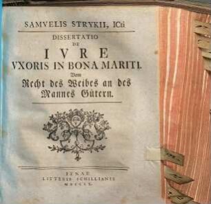 Samvelis Strykii, ICti Dissertatio De Ivre Vxoris In Bona Mariti. Vom Recht des Weibes an des Mannes Gütern