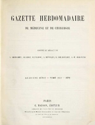 Gazette hebdomadaire de médecine et de chirurgie. 16. 1879