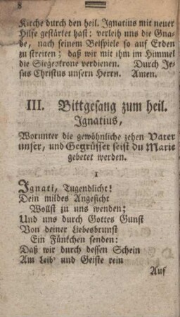 III. Bittgesang zum heil. Ignatius, worunter die gewöhnliche zehen Vater unser, und Gegrüsset seist du Marie gebetet werden