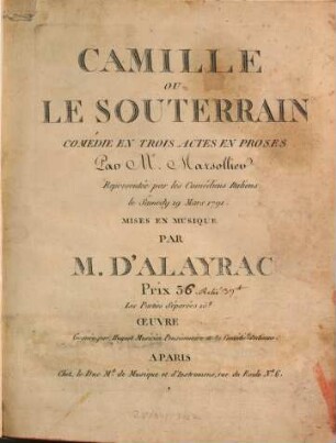 Camille : ou Le souterrain ; comédie en trois actes en proses ; représentée par les comédiens italiens le samedy 19 mars 1791