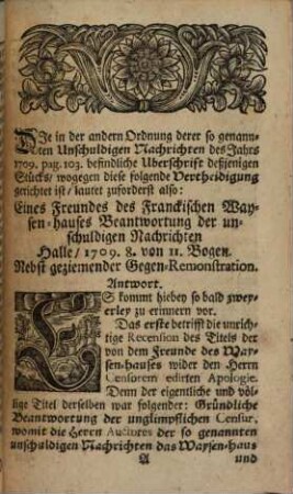 Abgenöthigte Vertheidigung der Gründlichen Beantwortung, Wider eine unter dem Titel einer geziemenden Gegen-Remonstration in denen so genannten Unschuldigen Nachrichten von A. 1709. Ordn. 2. und 3. hervorgetretene abermalige höchst-unbillige Censur gegen das hiesige Waysen-Haus