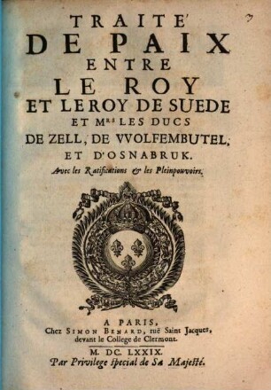 Traité de Paix entre le Roy et le Roy de Suede et Mrs. les Ducs de Zell, de Wolfembutel et d'Osnabruck : conclu a Nimegue