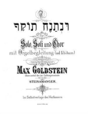 U-netaneh toḳef : für Solo, Soli und Chor mit Orgelbegleitung (ad libitum) / componirt von Max Goldstein