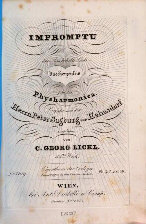 Cäcilie : e. Ausw. beliebter Tonstücke für d. Phys-Harmonica. 15. Impromptu über das beliebte Lied Das Herzenleid / von C. Georg Lickl. - [1838]. - 11 S. - Pl.-Nr. 5109