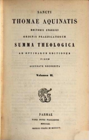 Sancti Thomae Aquinatis Doctoris Angelici summa theologica : ad optimarum editionum fidem accurate recognita. 2, [P. 1, Quaestio XL - LXXXIII]