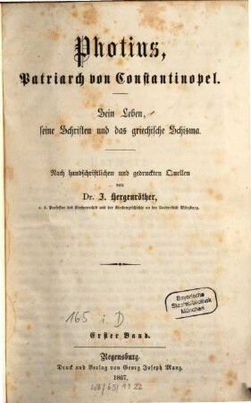 Photius, Patriarch von Constantinopel : sein Leben, seine Schriften und das griechische Schisma, 1