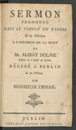 Sermon Prononcé Dans Le Temple Du Werder le 15 Octobre A L'Occasion De La Mort De Mr. Albert Dolive Pasteur de l'Eglise de Stettin Décedé A Berlin le 10 Octobre