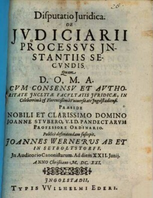 Disputatio iuridica de iudiciarii processus instantiis secundis : in Auditorio Canonistarum ...