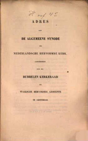 Adres aan de Algemeene Synode der Nederlandsche Hervormde Kerk, aangeboden door den dubbelen kerheraad der Waalsche hervormde gemeinte te Amsterdam