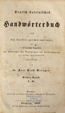 Deutsch-lateinisches Handwörterbuch : Aus d. Quellen zsgetragen u. m. bes. Bezugnahme auf Synonymik u. Antiquitäten m. Berücks. d. besten Hülfsmittel ausgearb., 1. A-K