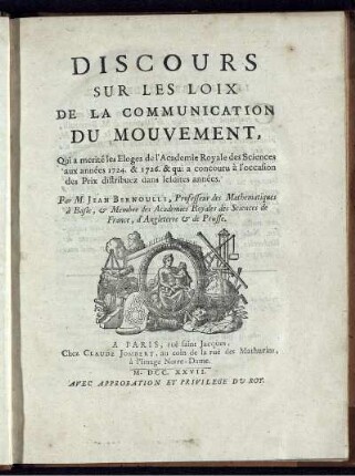 Discours sur les loix de la communication du mouvement : Qui a merité les Eloges de l'Academie Royale des Sciences aux année 1724 ...