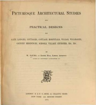 Picturesque Architectural Studies and practical designs for gate lodges, cottages ... by W. Young