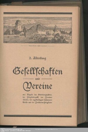 2. Abteilung. Gesellschaften und Vereine : 2. Abteilung. Gesellschaften und Vereine mit Angabe des Gründungsjahres, der Mitgliederzahl, des Vereinslokales, der regelmäßigen Zusammenkünfte und der Vorstandsmitglieder