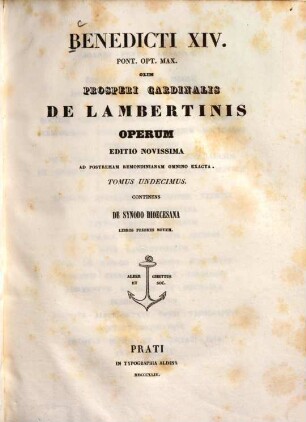 Benedicti XIV. pont. opt. max. opera omnia : in tomos XVII distributa, 11. Continens De Synodo Dioecesana libros tredecim