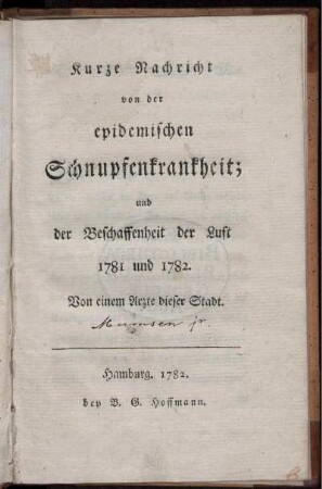 Kurze Nachricht von der epidemischen Schnupfenkrankheit; und der Beschaffenheit der Luft 1781 und 1782