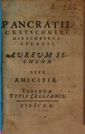 Pancratii Cretschmeri Hirschberga-Silesii Aureum Seculum Sive Amicitia