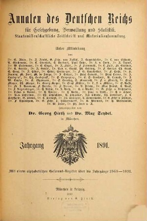Annalen des Deutschen Reiches für Gesetzgebung, Verwaltung und Volkswirtschaft : staatsrechtl., volkswirtschaftl. u. statistisches Jahrbuch ; Materialiensammlung u. Reformzeitschr. 1891