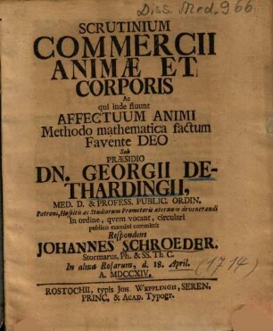 Scrutinium Commercii Animae Et Corporis Ac qui inde fluunt Affectuum Animi Methodo mathematica factum