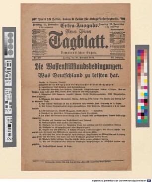Die Waffenstillstandsbedingungen: Was Deutschland zu leisten hat : Extra-Ausgabe Neues Wiener Tagblatt Nr. 307, Sonntag, den 10. November 1918