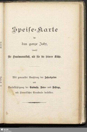 Speise-Karte für das ganze Jahr, sowohl für Hausmannskost, als für die feinere Küche