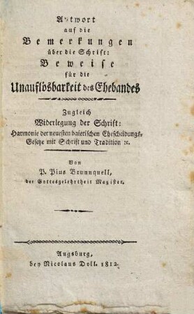 Antwort auf die Bemerkungen über die Schrift: Beweise für die Unauflösbarkeit des Ehebandes. Zugleich Widerlegung der Schrift: Harmonie der neuesten baierischen Ehescheidungs-Gesetze mit Schrift und Tradition ...