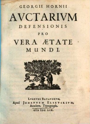 Georgii Hornii Avctarivm Defensionis Pro Vera Ætate Mundi