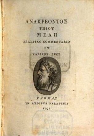 Anakreontos Tēiu Melē : praefixo commentario, quo poetae genus traditur et bibliotheca Anacreonteia adumbratur: additis var. lect.