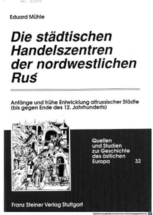 Die städtischen Handelszentren der nordwestlichen Ruś : Anfänge und frühe Entwicklung altrussischer Städte (bis gegen Ende des 12. Jahrhunderts)